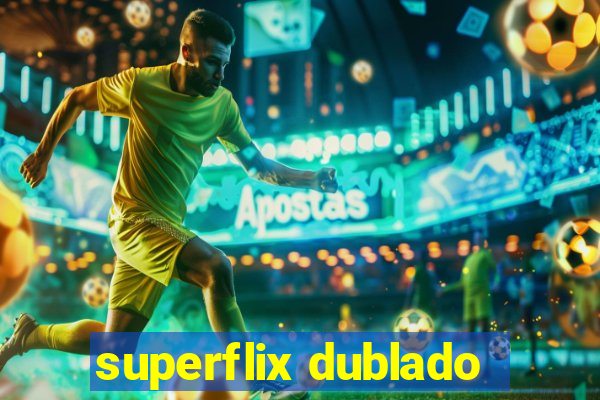 superflix dublado